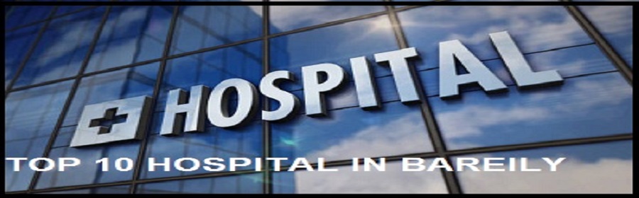 Top 10 Hospital in Bareilly